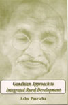 GANDHIAN APPROACH TO INTEGRATED RURAL DEVELOPMENT