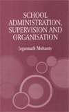 SCHOOL ADMINISTRATION, SUPERVISION AND ORGANISATION