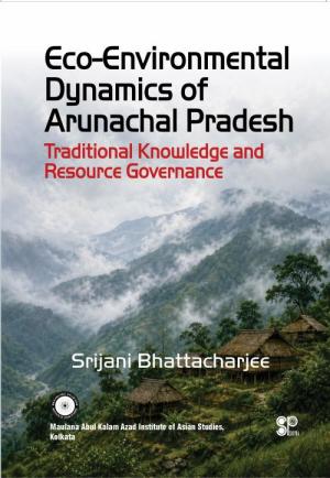 ECO-ENVIRONMENTAL DYNAMICS OF ARUNACHAL PRADESH